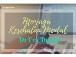 10 Trik Ampuh untuk Menjaga Kesehatan Mental Anda di Era Digital
